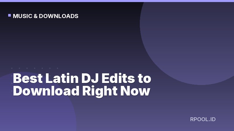 Best Latin DJ Edits to Download Right Now